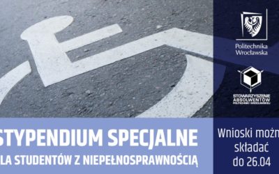 STYPENDIUM SPECJALNE STOWARZYSZENIA ABSOLWENTÓW POLITECHNIKI WROCŁAWSKIEJ DLA STUDENTÓW Z NIEPEŁNOSPRAWNOŚCIĄ
