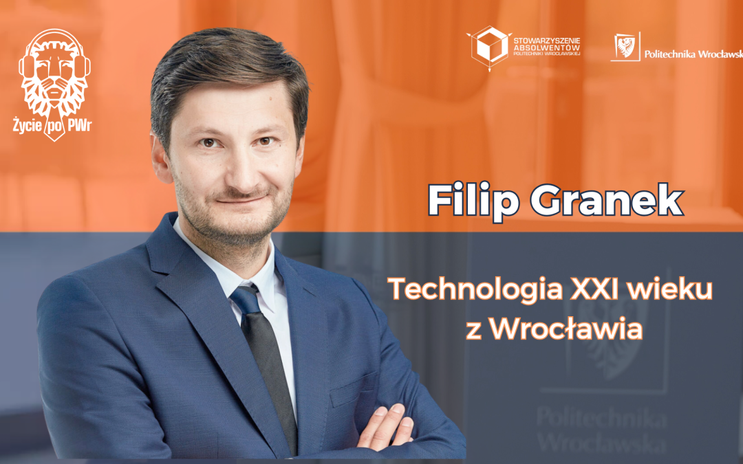 🦁🎓 Filip Granek — Życie po PWr — od naukowca do CEO