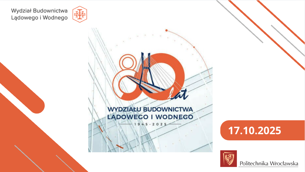Konferencja „80 lat Wydziału Budownictwa Lądowego i Wodnego Politechniki Wrocławskiej”