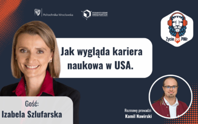 🦁🎓 Jak wygląda kariera naukowa w USA – Prof. Izabela Szlufarska — Życie po PWr