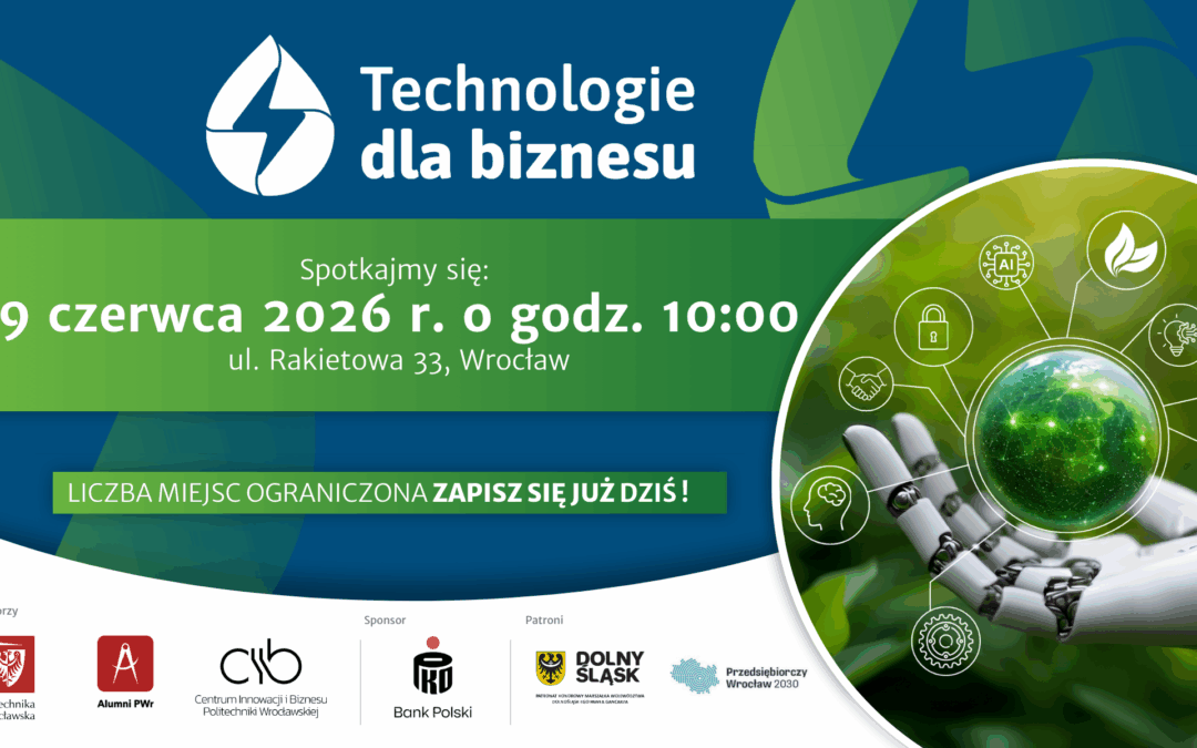 Grafika promująca konferencję "Technologie dla biznesu", zaplanowaną na 9 czerwca 2026 r. we Wrocławiu. Przedstawia robotyczną dłoń trzymającą zieloną kulę z ikonami technologicznymi oraz logotypy organizatorów (m.in. Politechniki Wrocławskiej i Alumni PWr), sponsora i patronów. Zawiera wezwanie do zapisu.